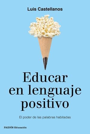 EDUCAR EN LENGUAJE POSITIVO | 9788449333767 | CASTELLANOS, LUIS | Llibreria Huch - Llibreria online de Berga 