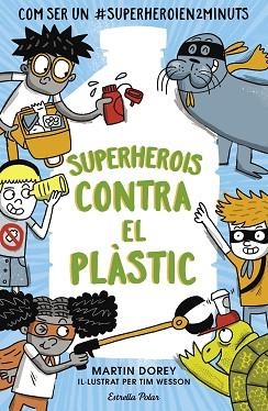 SUPERHEROIS CONTRA EL PLÀSTIC | 9788491379737 | DOREY, MARTIN | Llibreria Huch - Llibreria online de Berga 
