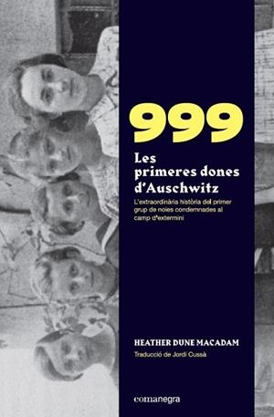 999. LES PRIMERES DONES D’AUSCHWITZ | 9788418022258 | MACADAM, HEATHER DUNE | Llibreria Huch - Llibreria online de Berga 