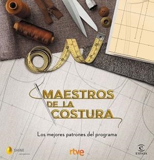 MAESTROS DE LA COSTURA. LOS MEJORES PATRONES DEL PROGRAMA | 9788467058024 | RTVE/SHINE | Llibreria Huch - Llibreria online de Berga 