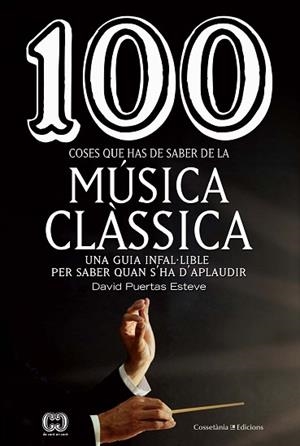 100 COSES QUE HAS DE SABER DE LA MÚSICA CLÀSSICA | 9788490349014 | PUERTAS ESTEVE, DAVID | Llibreria Huch - Llibreria online de Berga 