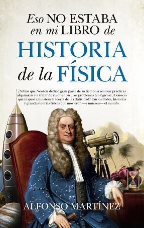 ESO NO ESTABA EN MI LIBRO DE HISTORIA DE LA FÍSICA | 9788494778698 | MARTÍNEZ ORTEGA, ALFONSO | Llibreria Huch - Llibreria online de Berga 