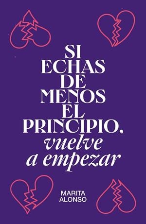 SI ECHAS DE MENOS EL PRINCIPIO, VUELVE A EMPEZAR | 9788499987927 | ALONSO, MARITA | Llibreria Huch - Llibreria online de Berga 