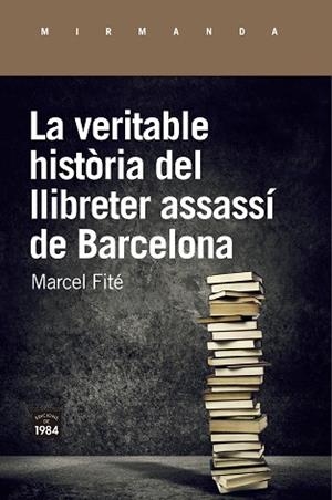 VERITABLE HISTÒRIA DEL LLIBRETER ASSASSÍ DE BARCELONA, LA | 9788416987658 | FITÉ I ARGERICH, MARCEL | Llibreria Huch - Llibreria online de Berga 